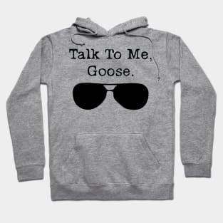 Talk To Me Goose Hoodie